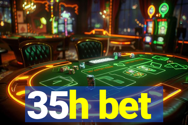 35h bet